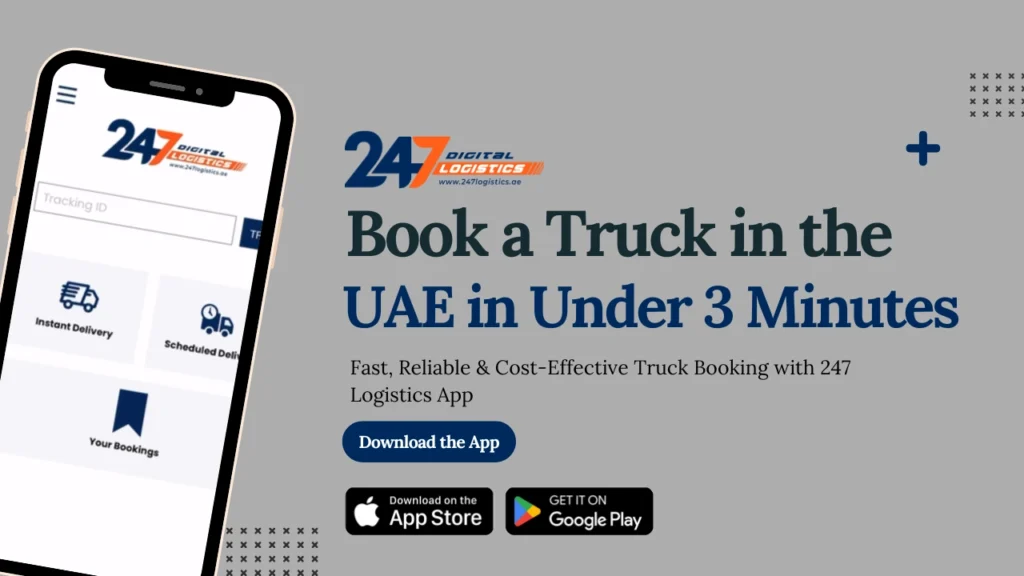 How to Book a Truck in the UAE in Under 3 Minutes with 247 Logistics App